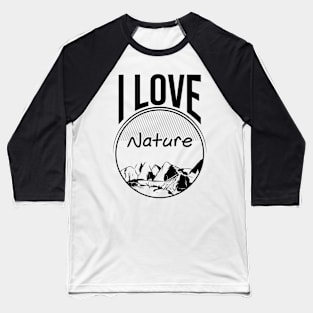 I love nature Baseball T-Shirt